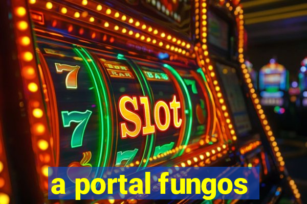 a portal fungos