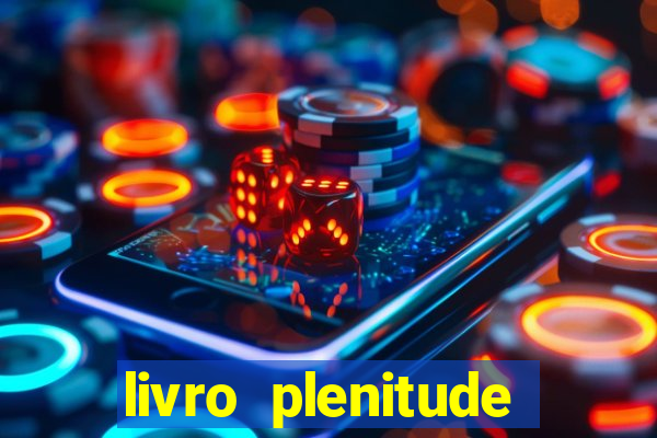 livro plenitude camila vieira pdf gr谩tis