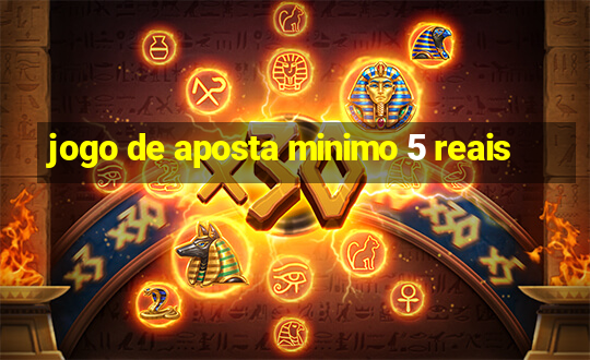 jogo de aposta minimo 5 reais