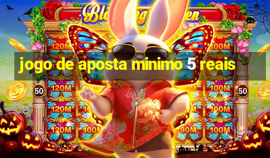 jogo de aposta minimo 5 reais