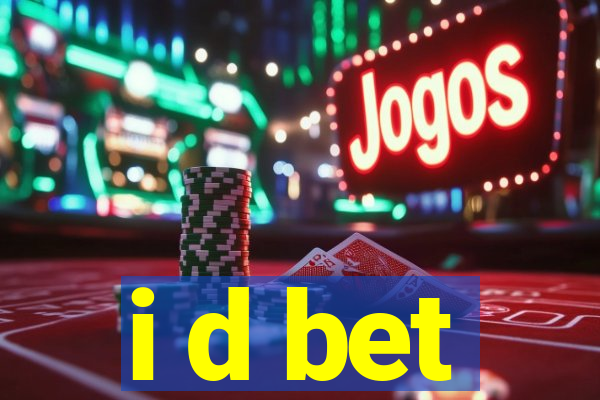 i d bet