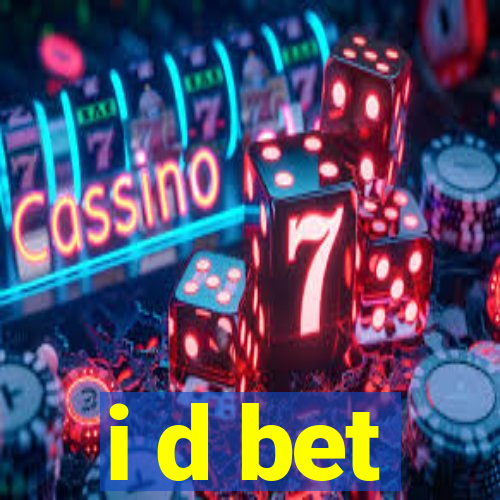 i d bet