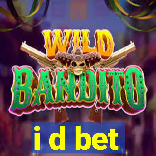 i d bet