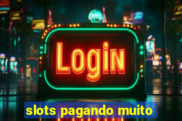 slots pagando muito