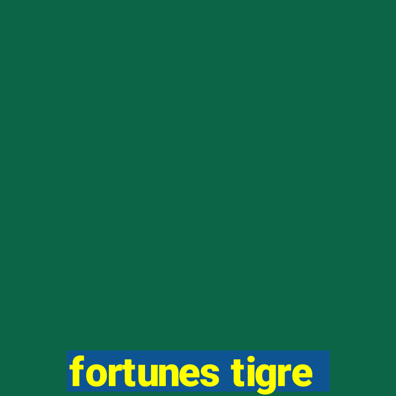 fortunes tigre