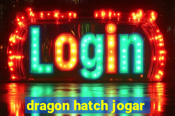 dragon hatch jogar