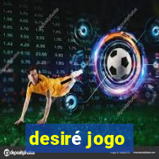 desiré jogo