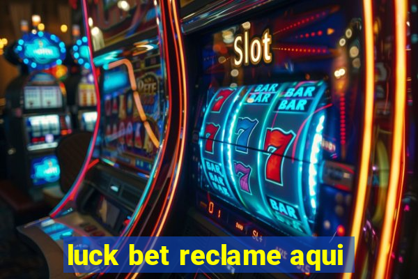 luck bet reclame aqui