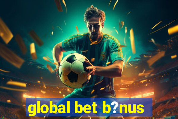 global bet b?nus