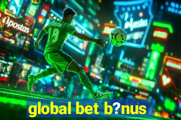 global bet b?nus