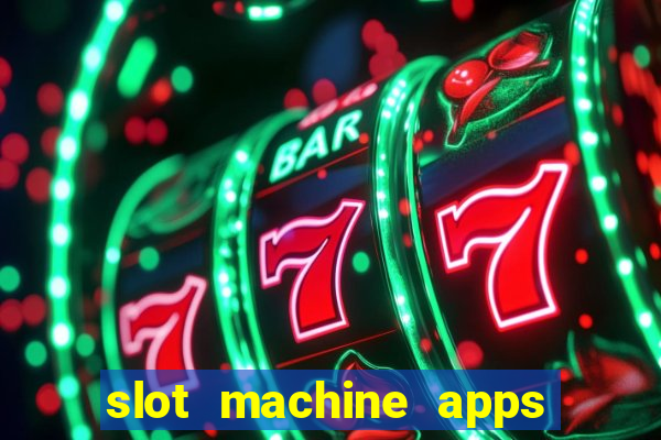 slot machine apps for real money