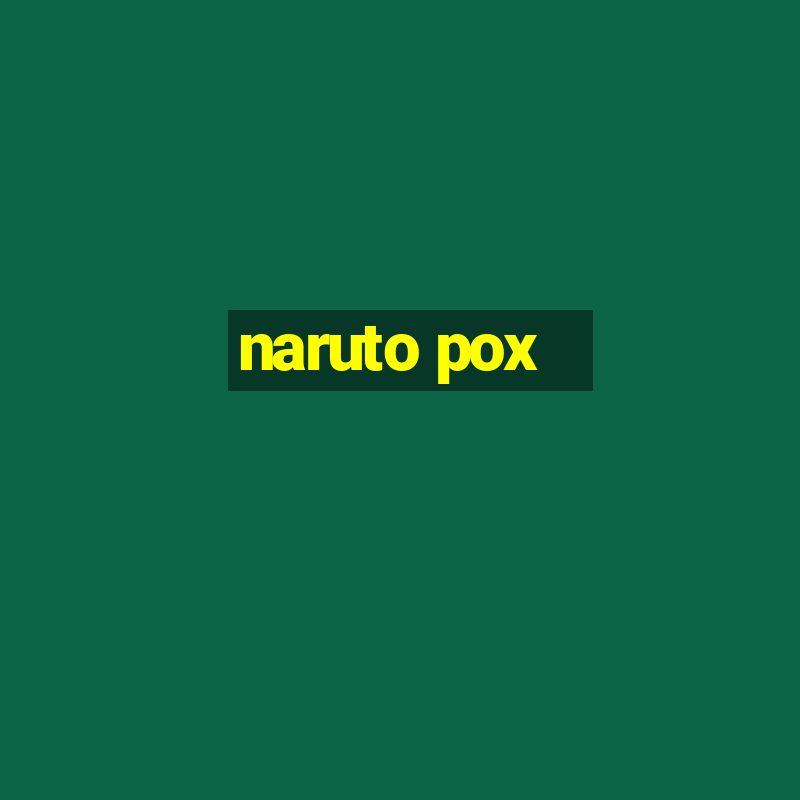 naruto pox