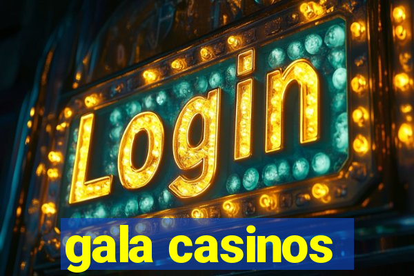 gala casinos