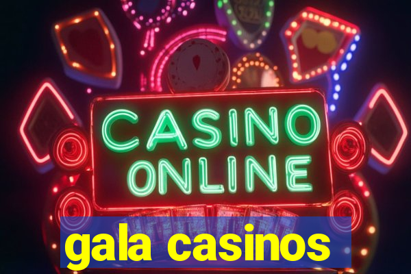 gala casinos