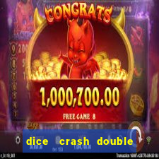 dice   crash  double