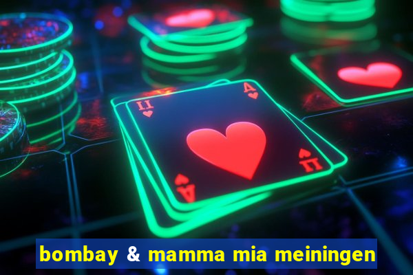 bombay & mamma mia meiningen