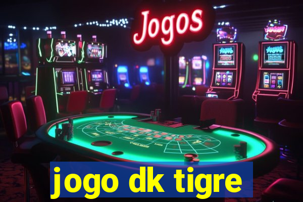 jogo dk tigre