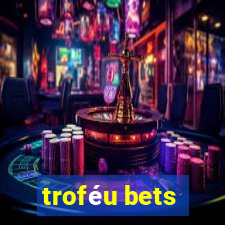 troféu bets