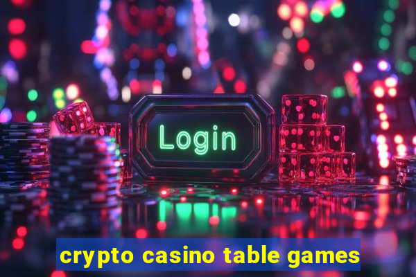 crypto casino table games