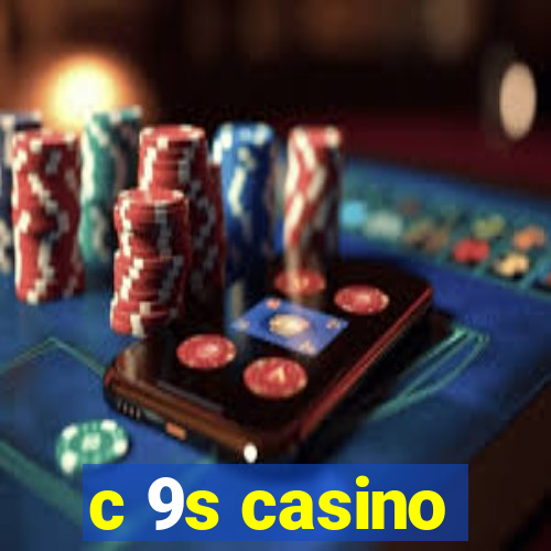 c 9s casino