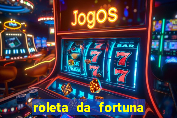 roleta da fortuna paga mesmo