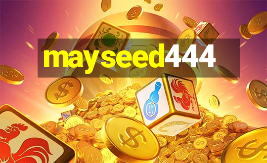 mayseed444