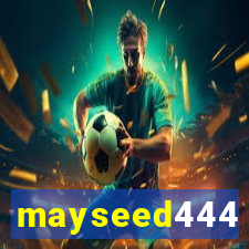 mayseed444