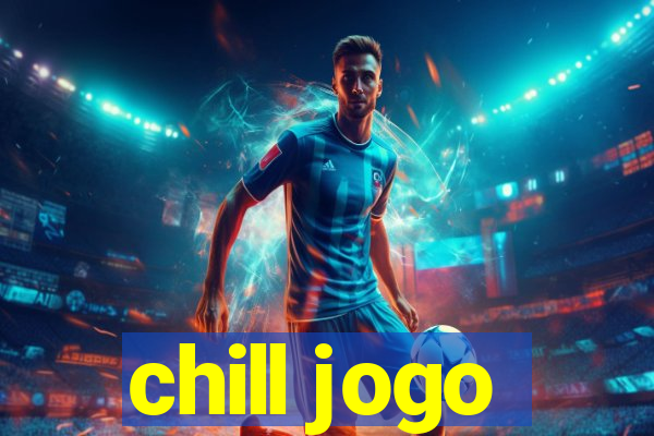 chill jogo