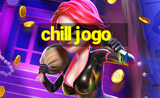 chill jogo