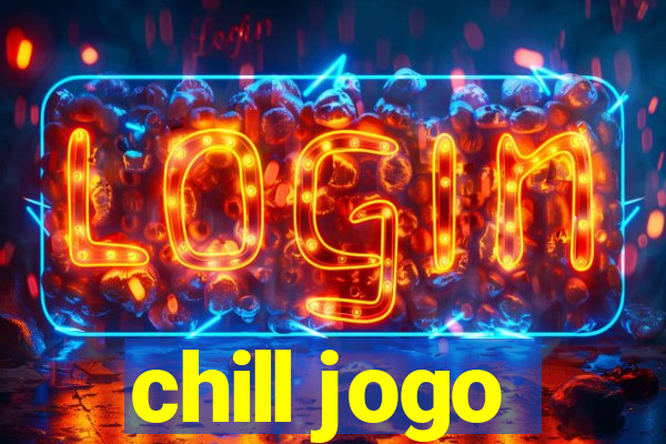 chill jogo