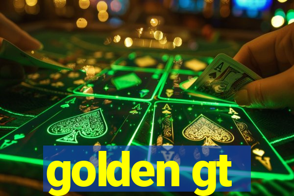 golden gt