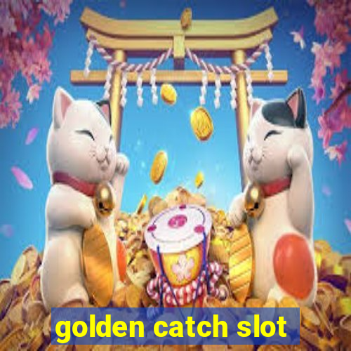 golden catch slot