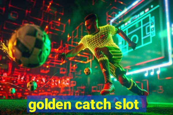 golden catch slot