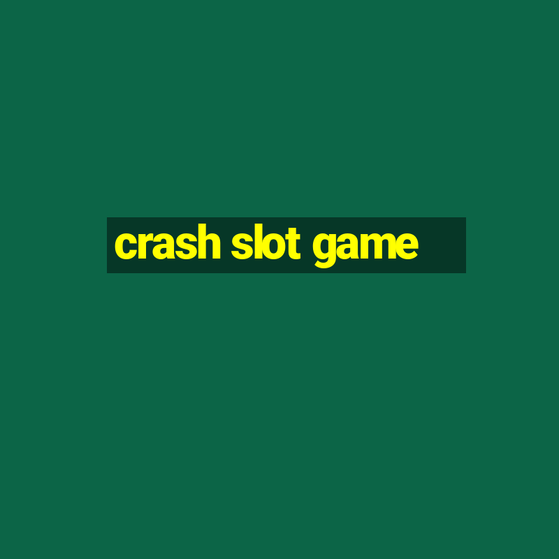 crash slot game