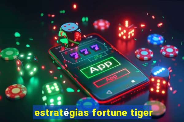 estratégias fortune tiger