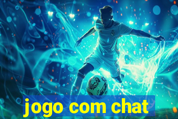 jogo com chat