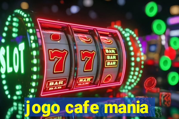 jogo cafe mania