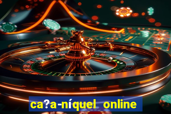 ca?a-níquel online fortune tiger