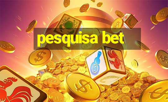 pesquisa bet