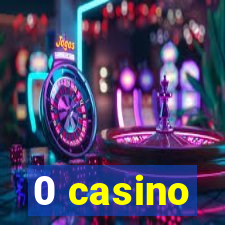 0 casino