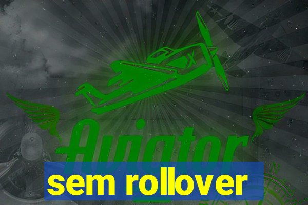 sem rollover