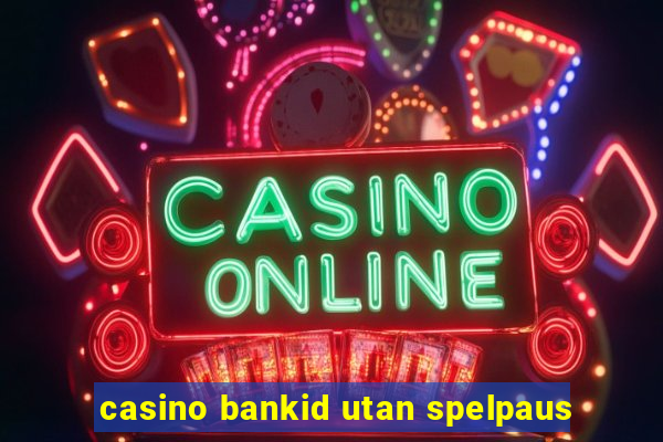 casino bankid utan spelpaus