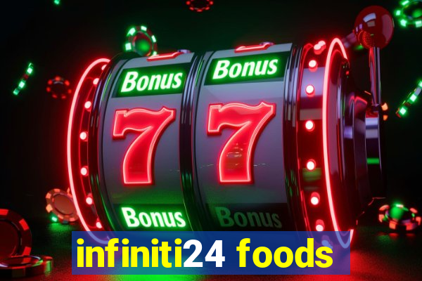 infiniti24 foods