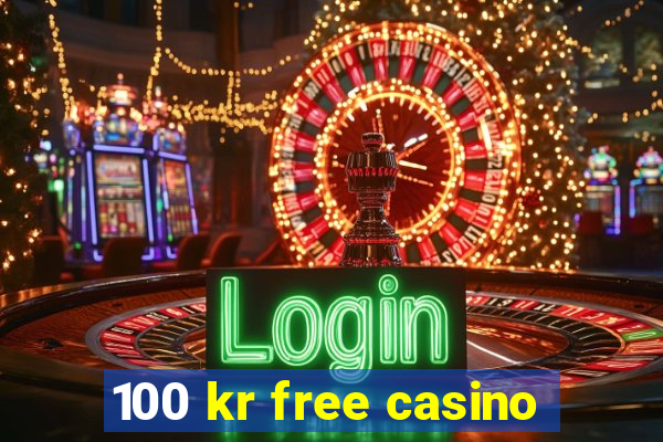 100 kr free casino