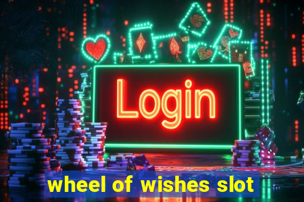 wheel of wishes slot