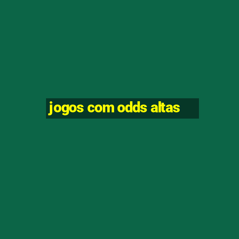 jogos com odds altas