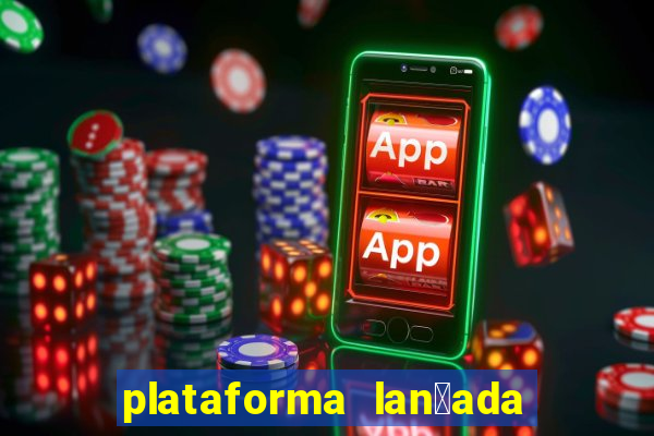 plataforma lan莽ada hoje cassino