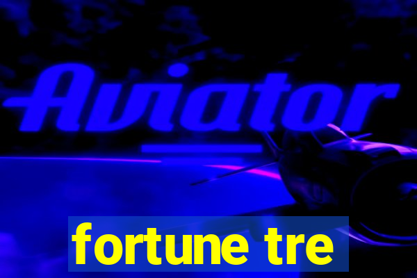 fortune tre