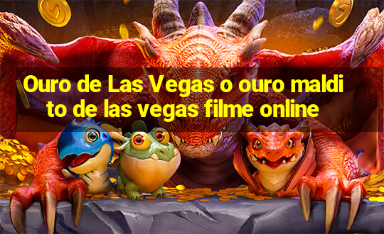 Ouro de Las Vegas o ouro maldito de las vegas filme online