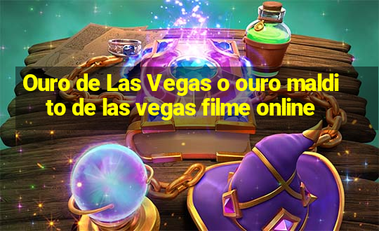 Ouro de Las Vegas o ouro maldito de las vegas filme online